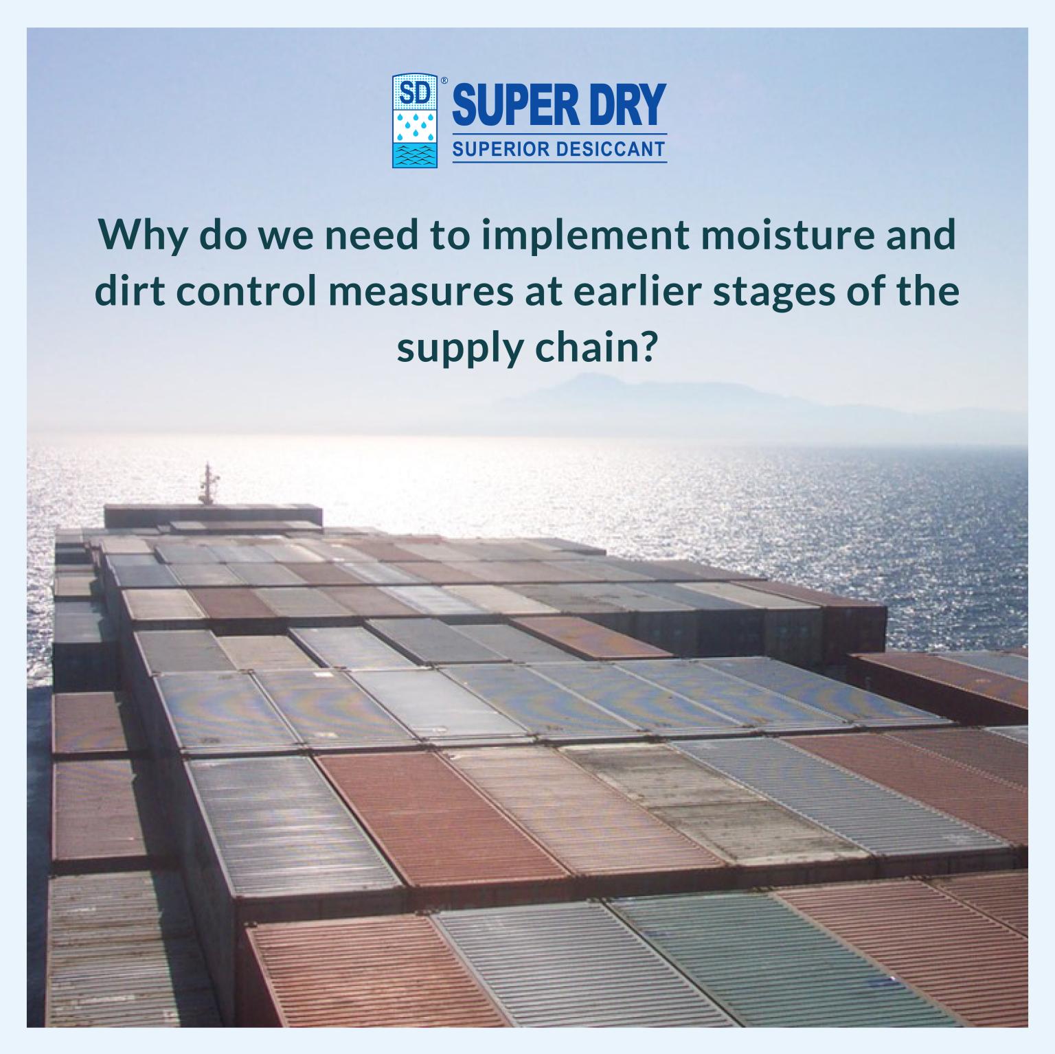 #Why do we need to implement moisture and dirt control measures at earlier stages of the supply chain?